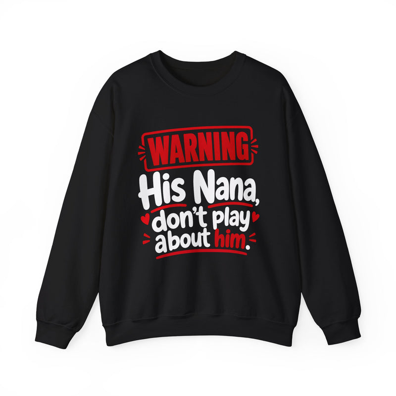 His Nana, Don't Play About Him — Funny Parent Child Sweatshirt