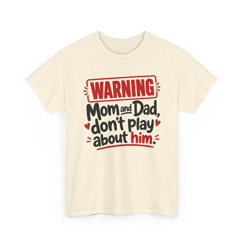 Mom and Dad Don't Play About Him - Adult Parent Child T-shirt