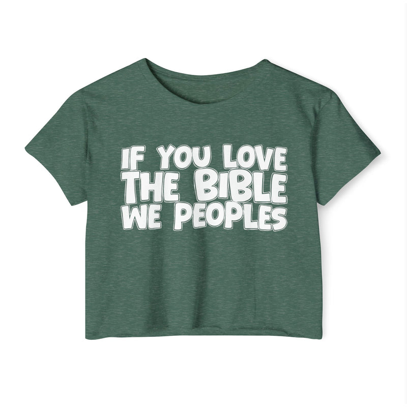 If You Love The Bible We Peoples — Spiritual Pride Crop Top