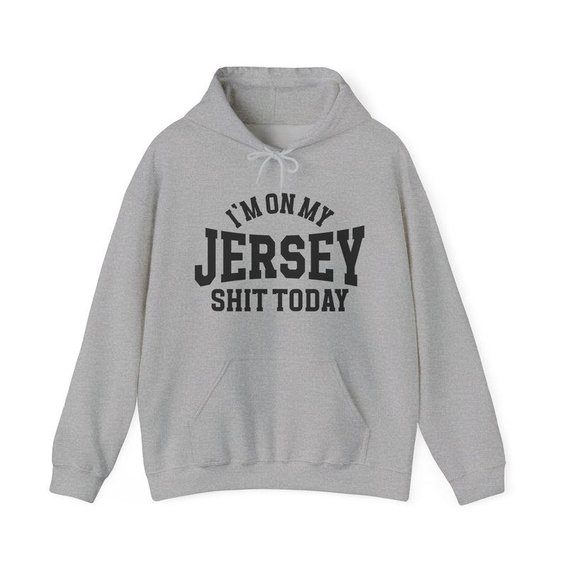 Hoodie product photo with arched collegiate lettering reading "I'M ON MY" over large block letters reading "JERSEY" with "SHIT TODAY" beneath, front view.