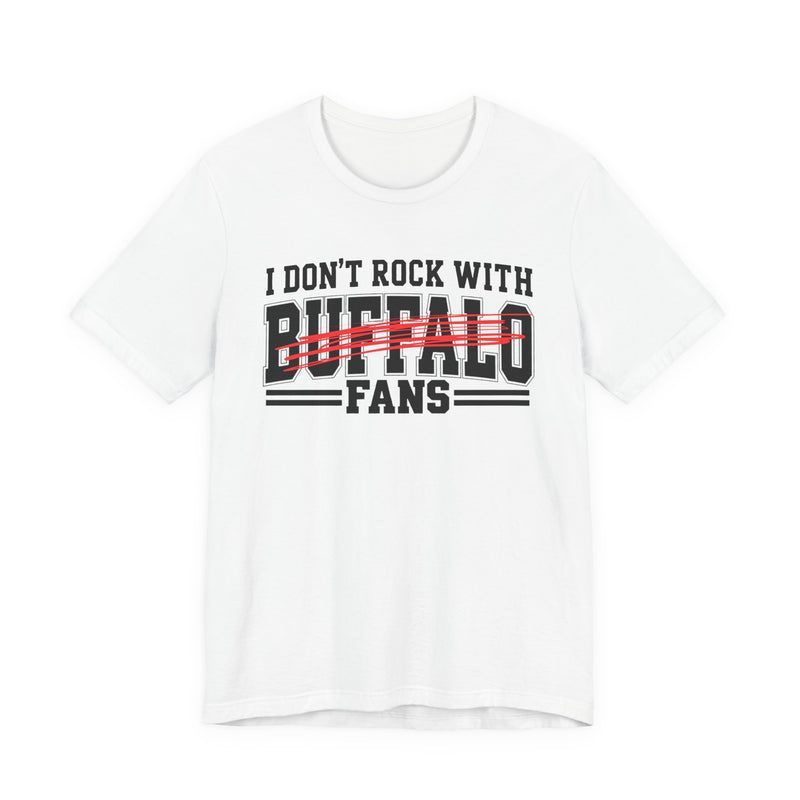I Don't Rock With Buffalo Fans — T-Shirt fabric detail close-up: I DON'T ROCK WITH BUFFALO FANS in bold statement lettering. Street Talk Designs sports statement apparel.