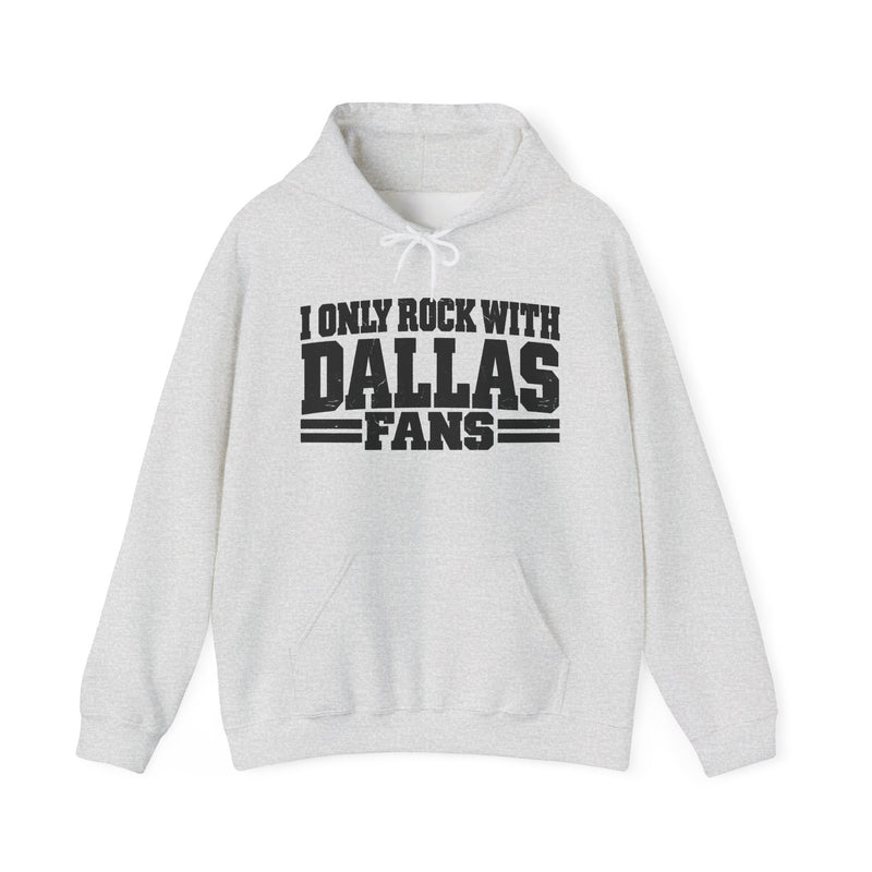 I Only Rock With Dallas Fans -Fun Sports Hoodie