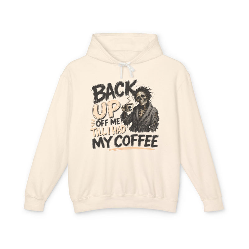 Back Up Off Me Till I Had My Coffee-Caffeinated Skeleton Hoodie