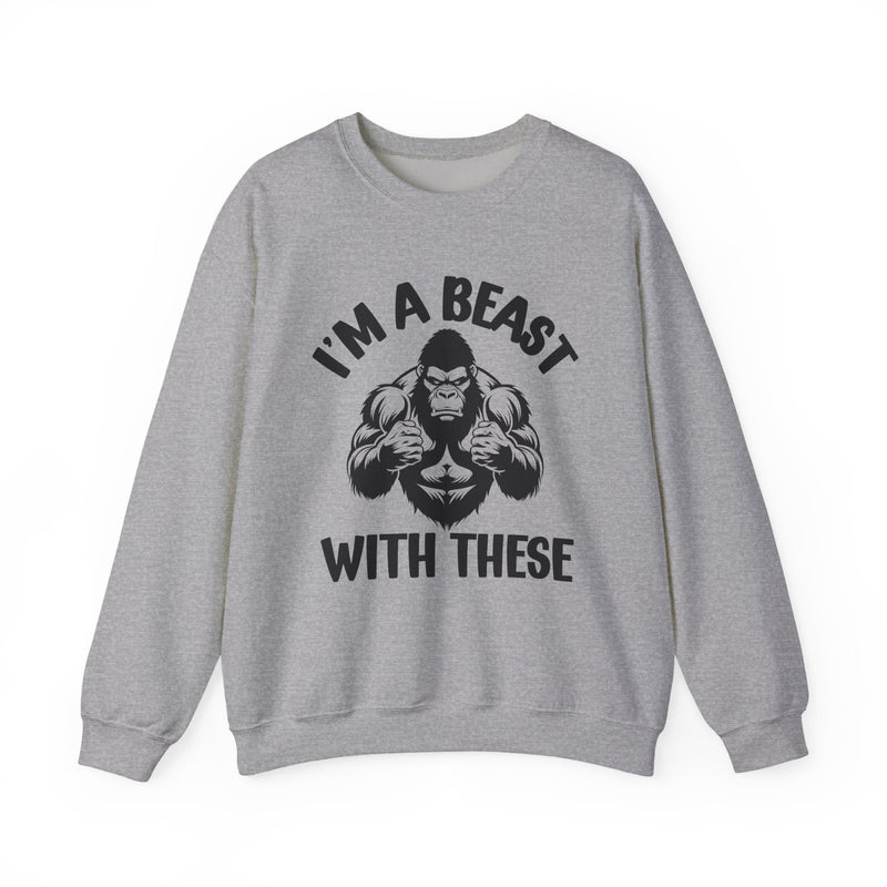 I'm A Beast With These — Funny Boxing MMA Fighter Sweatshirt
