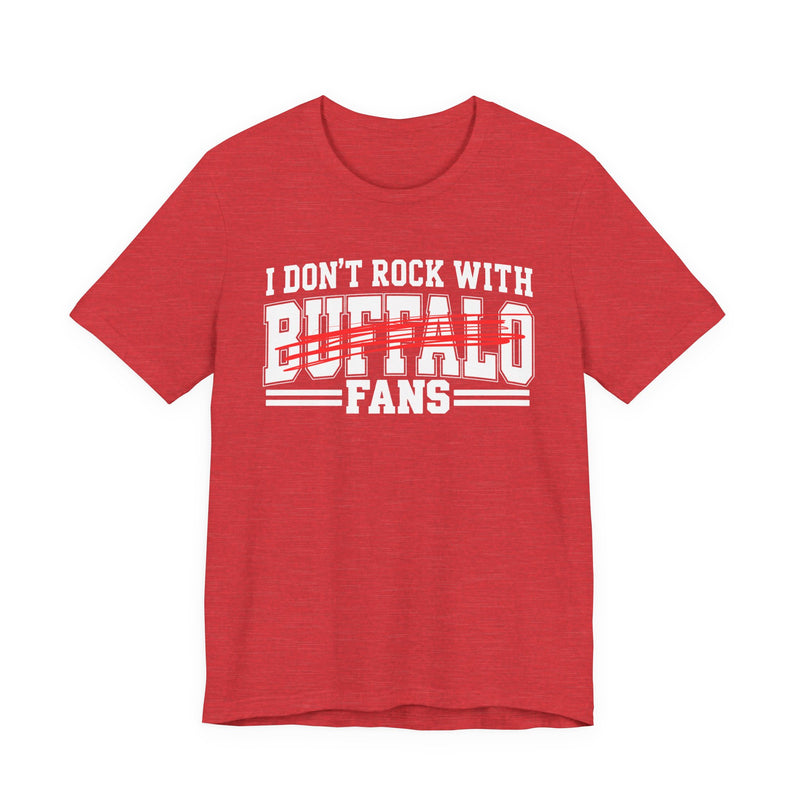 I Don't Rock With Buffalo Fans — T-Shirt back view: I DON'T ROCK WITH BUFFALO FANS in bold statement lettering. Street Talk Designs sports statement apparel.