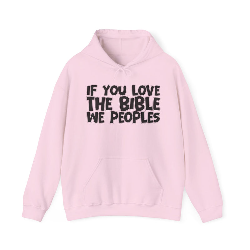 If You Love The Bible We Peoples - Inspirational Faith Hoodie