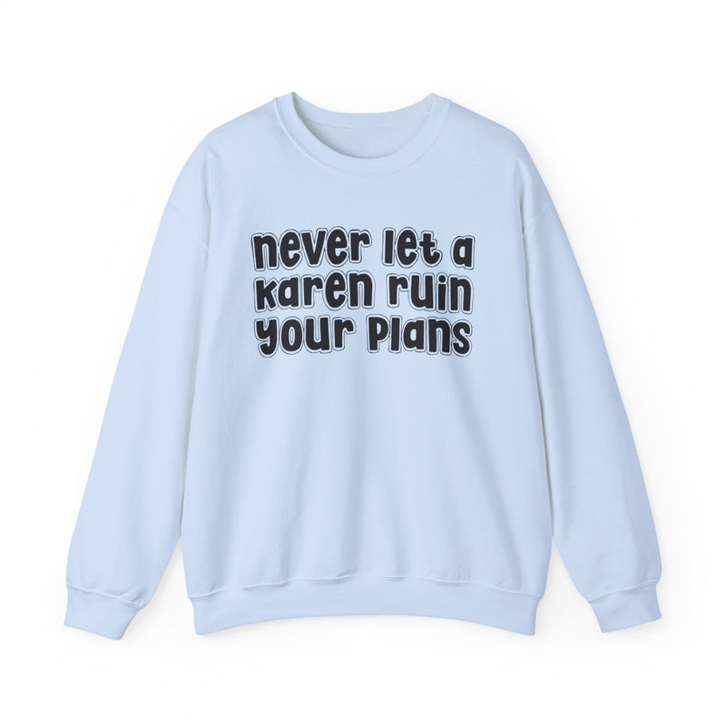 Never Let A Karen Ruin Your Plans - Urban Declaration Sweatshirt