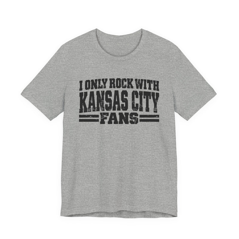 I Only Rock With Kansas City Fans — T-Shirt alternate view 7: I ONLY ROCK WITH KANSAS CITY FANS in bold statement lettering. Street Talk Designs sports statement apparel.