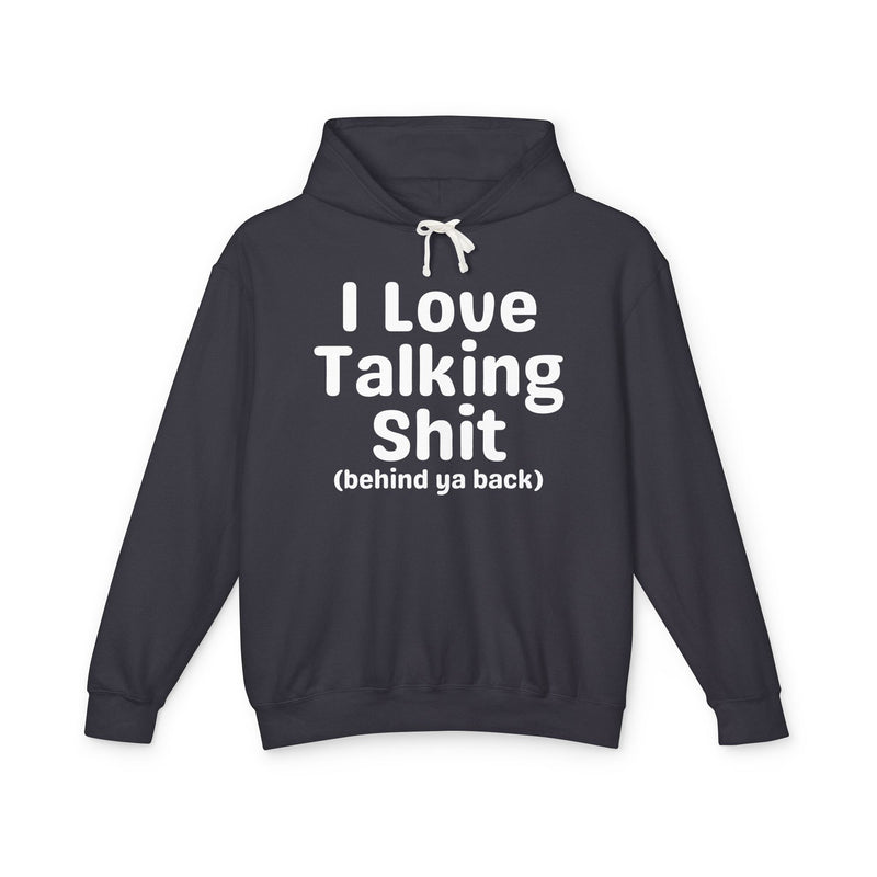 I Love Talking Shit — Funny Sarcastic Hoodie