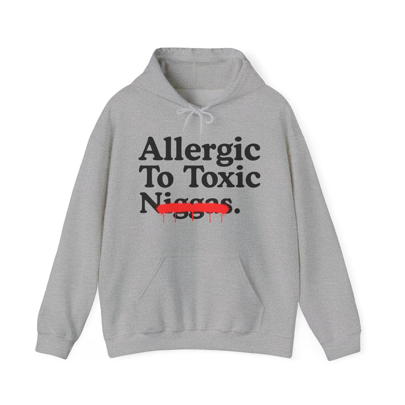 Allergic To Toxic Niggas — Funny Reaction Hoodie