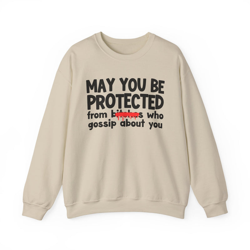 May You Be Protected From Bitches Who Gossip About You — Funny Protection Statement Sweatshirt