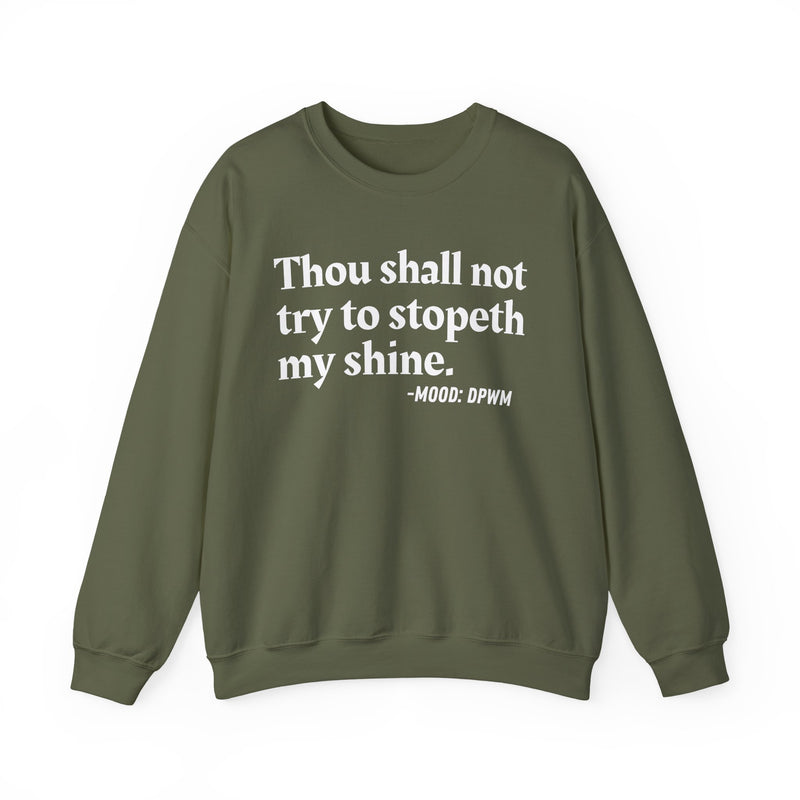 Sweatshirt with “THOU SHALL NOT TRY TO STOPETH MY SHINE” statement print