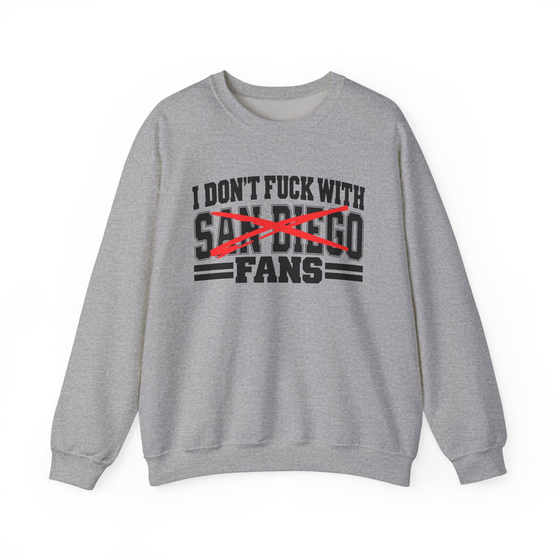 I Don't Fuck With San Diego Fans — Bold Anti-Sports Fans Sweatshirt