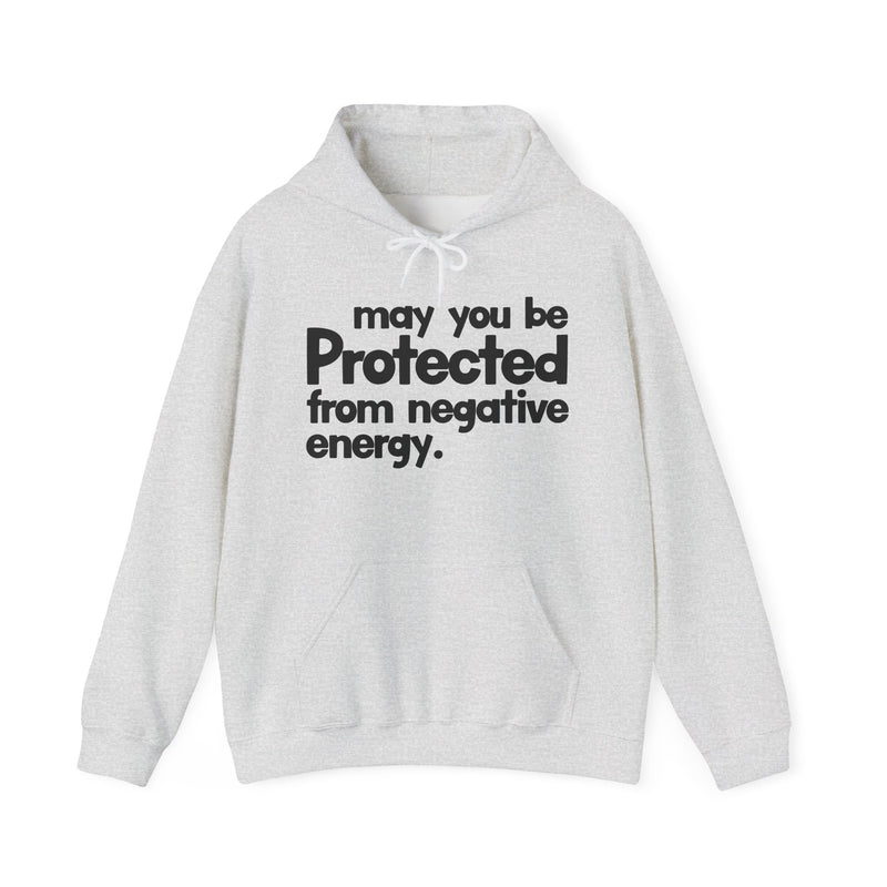 May You Be Protected From Negative Energy — Hoodie alternate view 4: MAY YOU BE PROTECTED FROM NEGATIVE ENERGY in bold statement lettering. Street Talk Designs protection statement apparel.