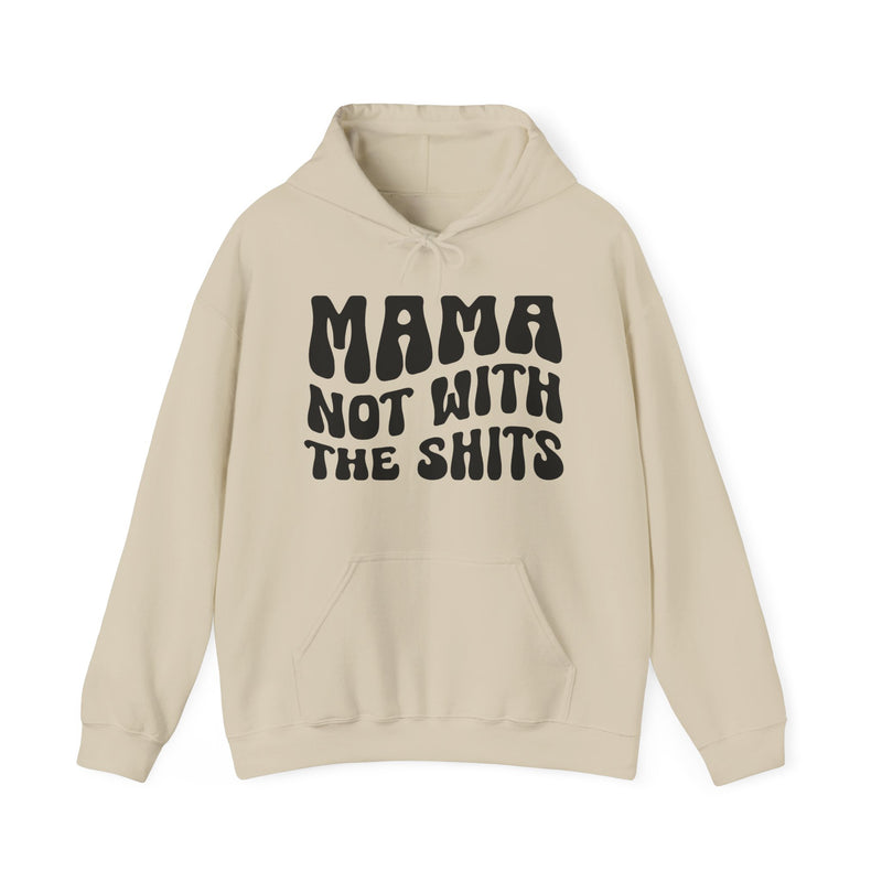Mama Not With The Shits Hoodie (solid print)