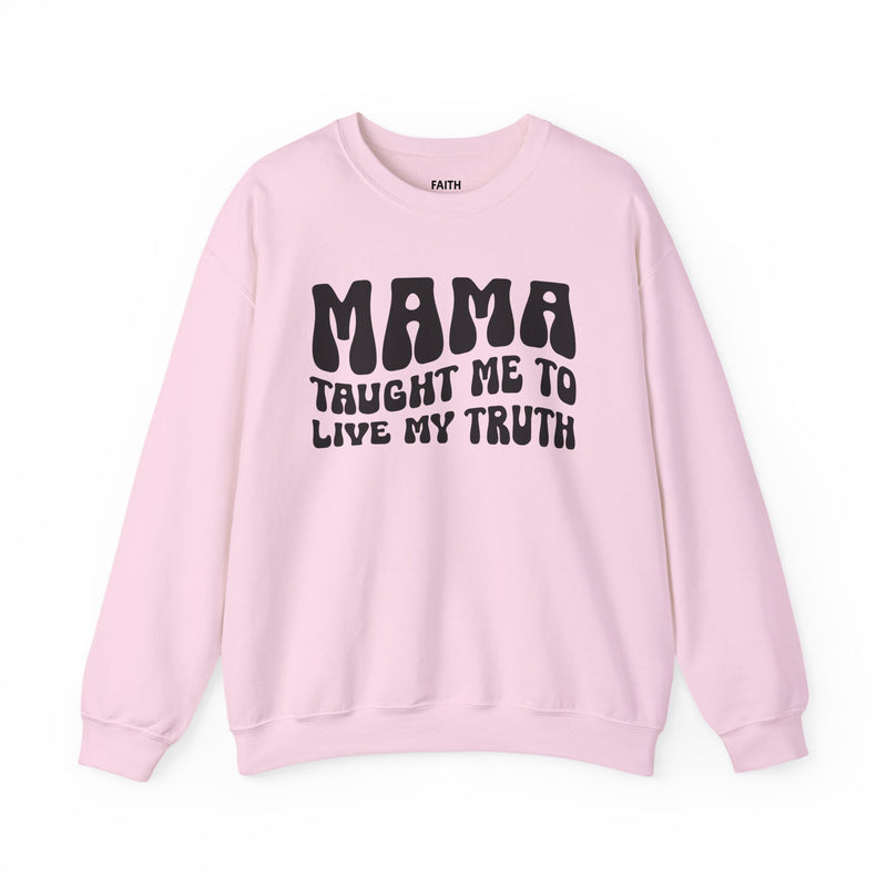 Mama Taught Me To Live My Truth — Sweatshirt alternate view 8: MAMA TAUGHT ME TO LIVE MY TRUTH in bold statement lettering. Street Talk Designs mama statement apparel.