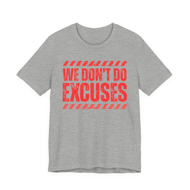Sport grey t-shirt with red bubble lettering reading WE DON'T DO EXCUSES, front view.