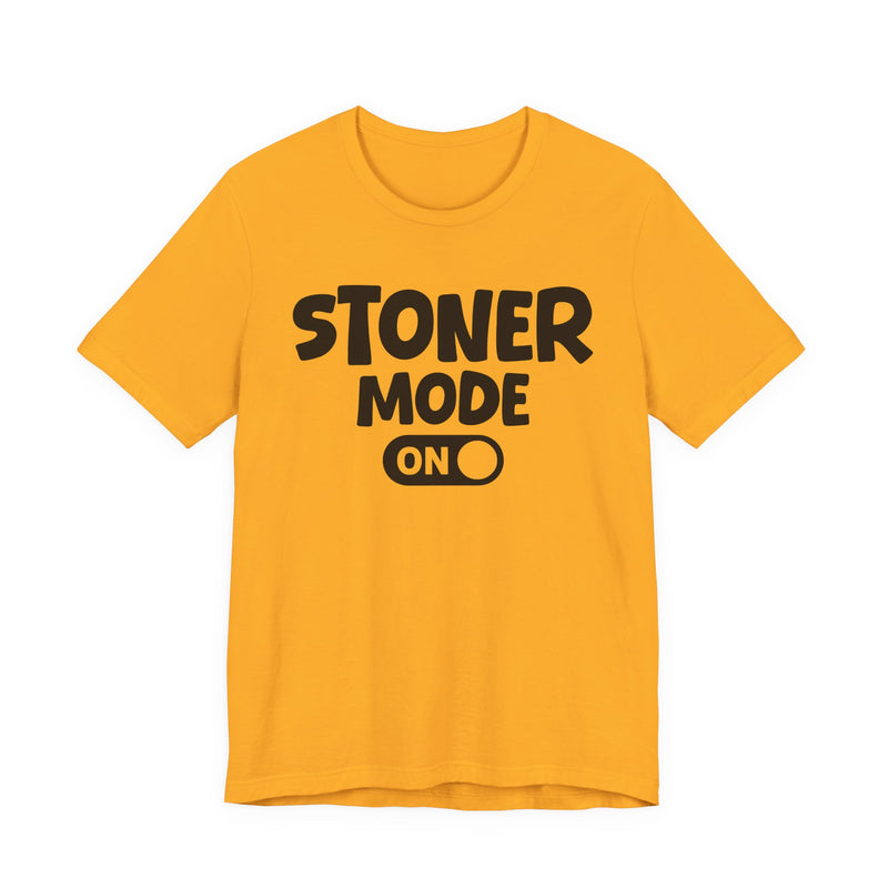 Stoner Mode On - T-Shirt