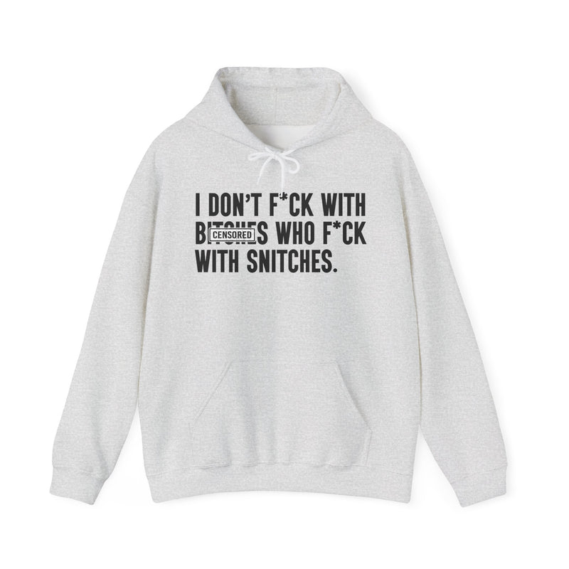 Ash hoodie with dark bold loyalty-code lettering reading I DON'T FUCK WITH BITCHES WHO FUCK WITH SNITCHES, front flat-lay view.