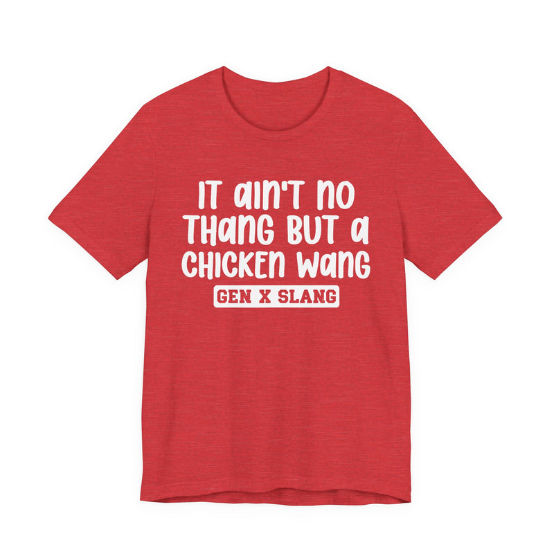 It Ain't No Thang But A Chicken Wang — Bold Statement T‑Shirt