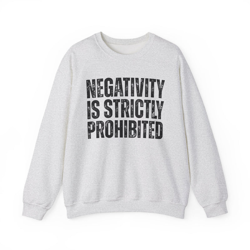 Negativity Is Strictly Prohibited — Positive Statement Sweatshirt