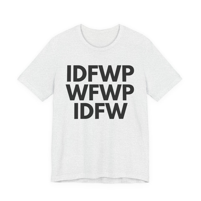 IDFWPWFWPIDFW T-shirt