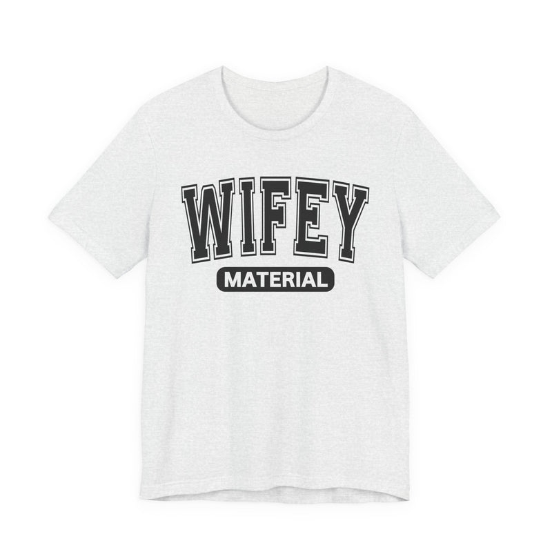 Wifey Material-Serious Marriage Message T-Shirt