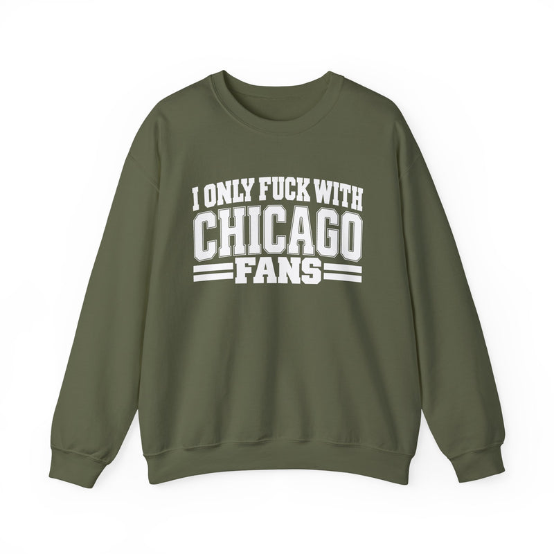 I Only Fuck With Chicago Fans — Bold Sport Fans Declaration Sweatshirt