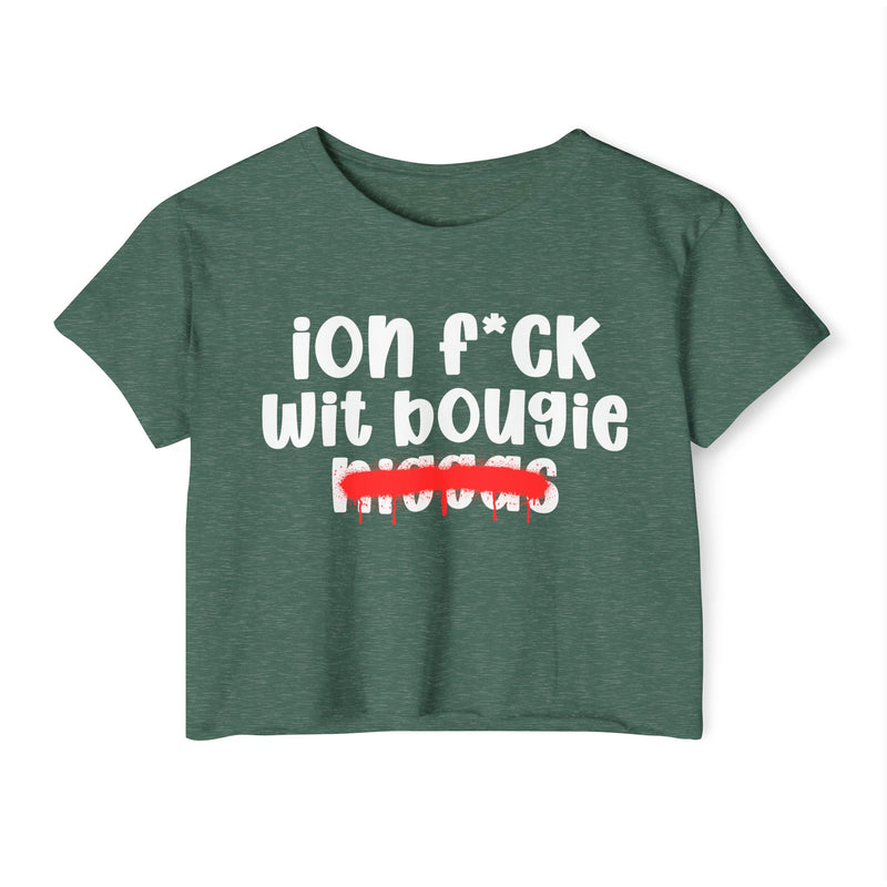 ION Fuck Wit Bougie Niggas - Brutally Direct Statement Crop-top