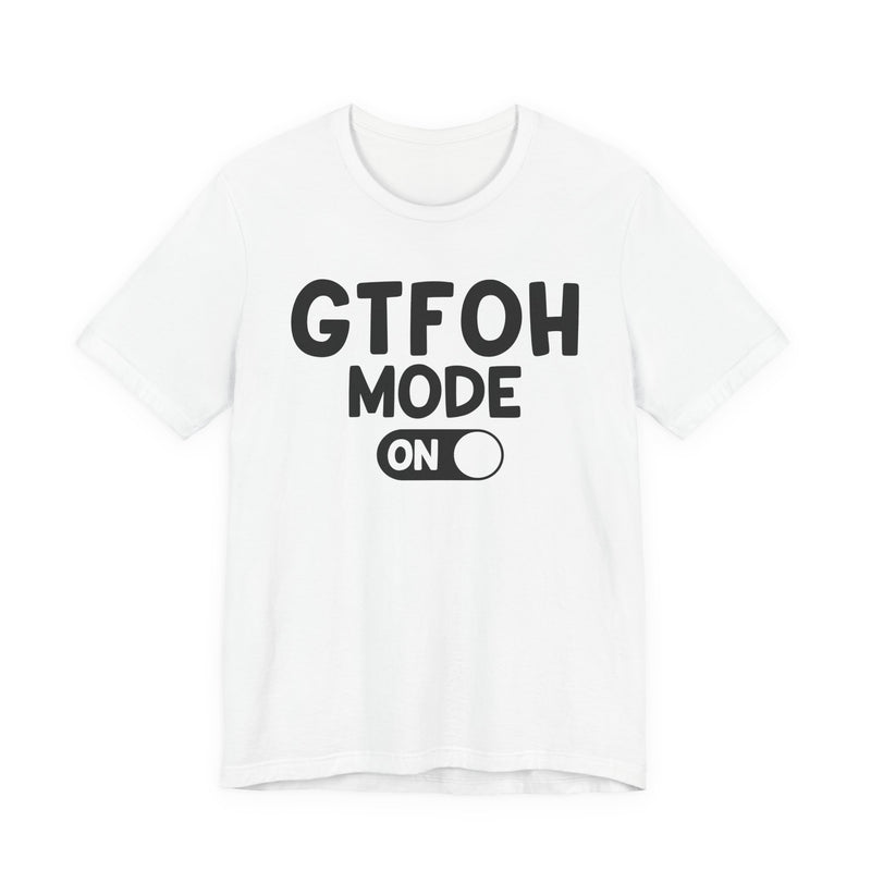 GTFOH Mode On — Funny Awareness T-shirt