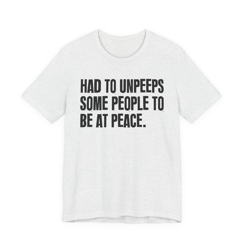 Had To Unpeeps Some People To Be At Peace