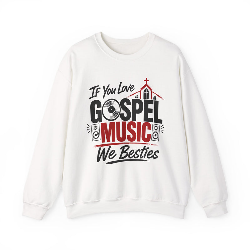 If You Love Gospel Music We Besties - Gospel Music Lover Sweatshirt