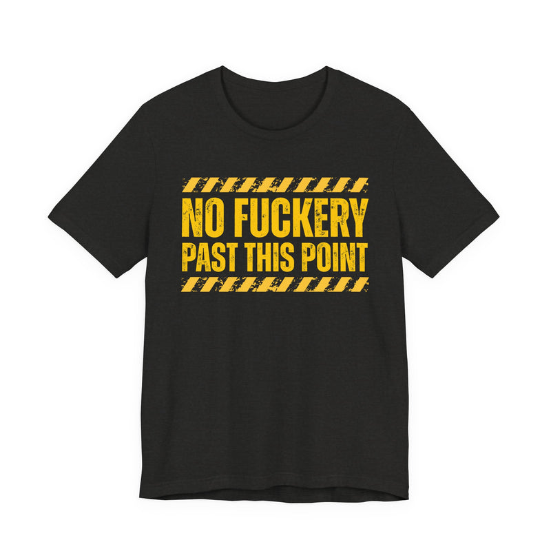 No Fuckery Past This Point-Boundaries Setting Statement T-Shirt
