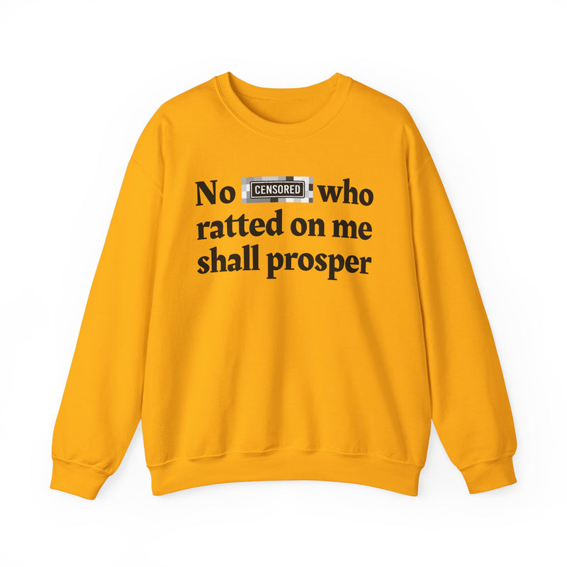 No Bitch Who Ratted On Me Shall Prosper — Sweatshirt