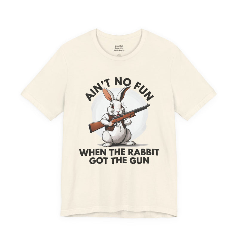 Ain't No Fun When The Rabbit Got The Gun - T-shirt