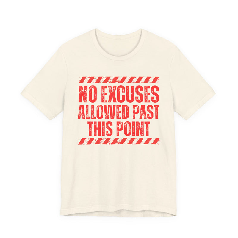 Soft Cream tee with red distressed yellow block lettering reading "NO EXCUSES ALLOWED PAST THIS POINT", front flat-lay view, with caution-stripe bars.