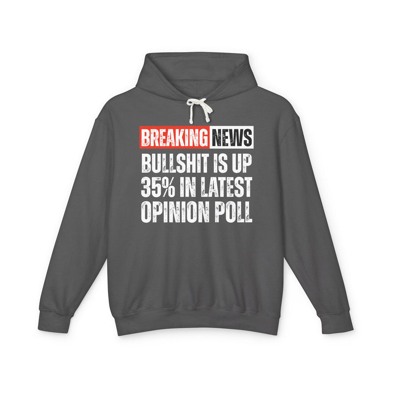 Breaking News: Bullshit Is Up 35% In Latest Opinion Poll-Funny News Alert Hoodie