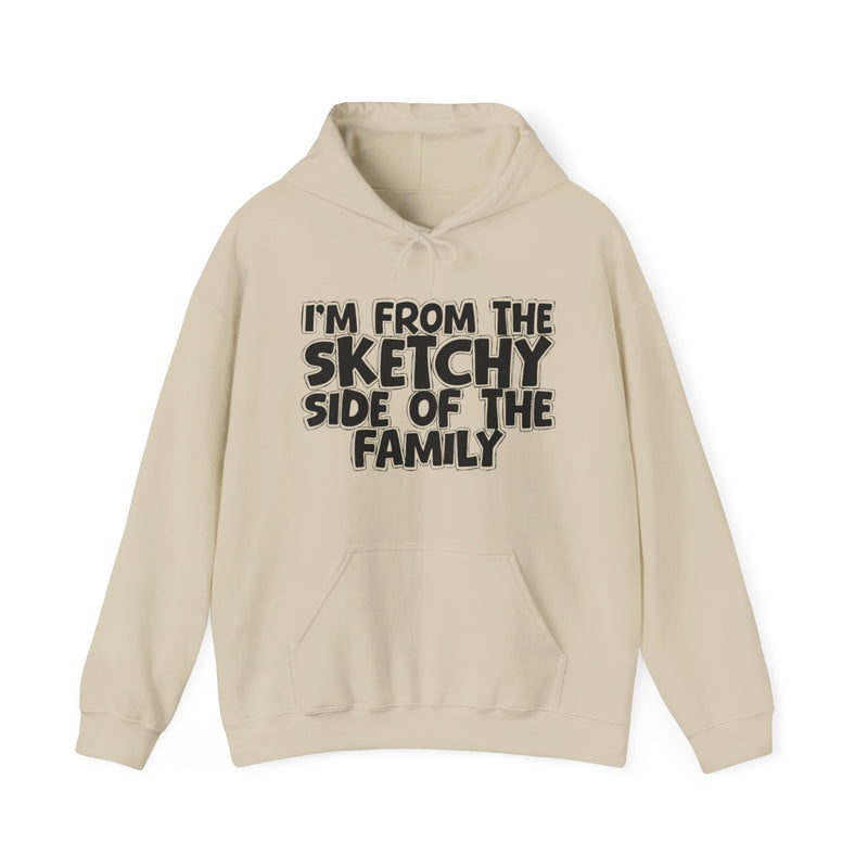 Black pullover hoodie with the "I'M FROM THE SKETCHY SIDE OF THE FAMILY" statement design in white outlined block lettering, front flat-lay view.