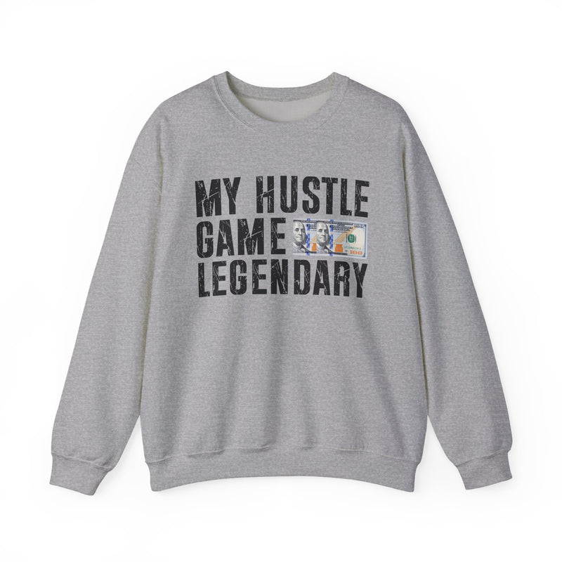 My Hustle Game is Legendary — Sweatshirt