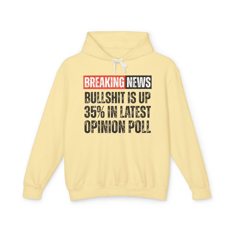 Breaking News: Bullshit Is Up 35% In Latest Opinion Poll-Funny News Alert Hoodie