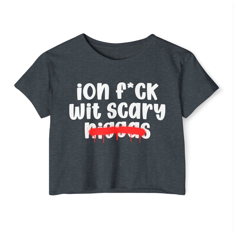 ION Fuck Wit Scary Niggas - Brutally Direct Statement Crop-top