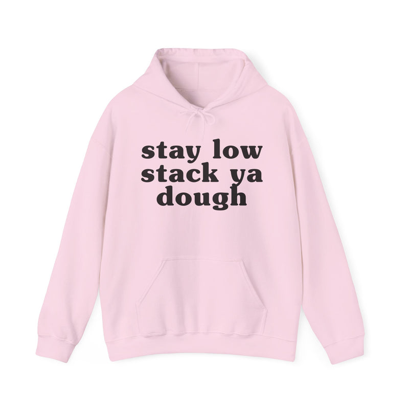 Stay Low Stack Ya Dough — Funny Scary Quote Hoodie