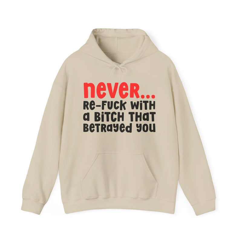 Never Re-Fuck Wit A Bitch That Betrayed You - Realest Quote Hoodie