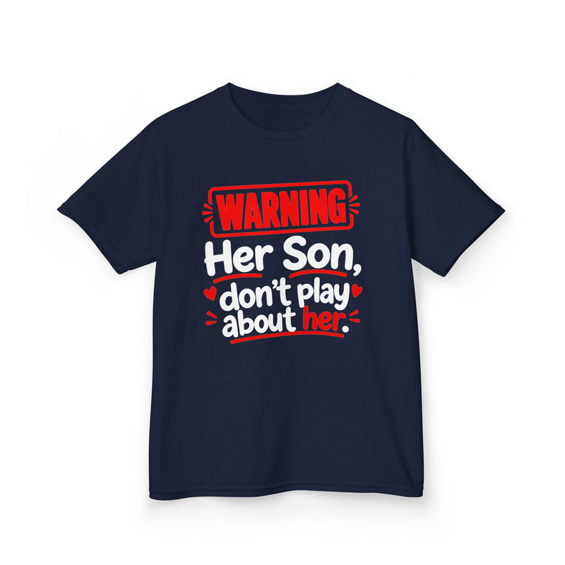 Warning Her Son Don’t Play About Her - Kids T-Shirt
