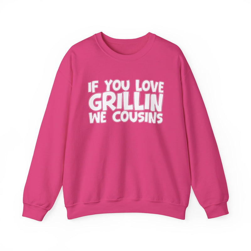 If You Love Grillin We Cousins — Sweatshirt alternate view 15: IF YOU LOVE GRILLIN WE COUSINS in white bold lettering — white bold lettering on black. Street Talk Designs mood statement apparel.