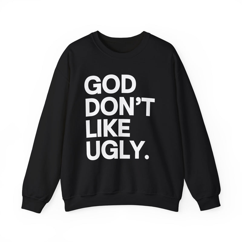 God Don't Like Ugly Sweatshirt