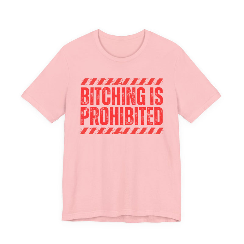 Bitching Is Prohibited-Boundaries Setting Expression T-Shirt