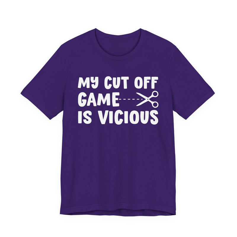 My Cutoff Game Is Vicious — T-Shirt