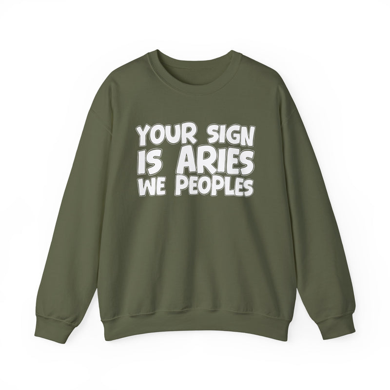 Your Sign is ARIES We Peoples —— Fun Astrological Pride Sweatshirt