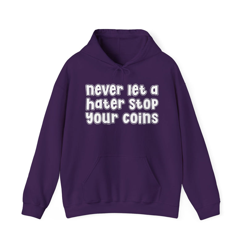 Never Let A Hater Stop Your Coins -Urban Statement Hoodie